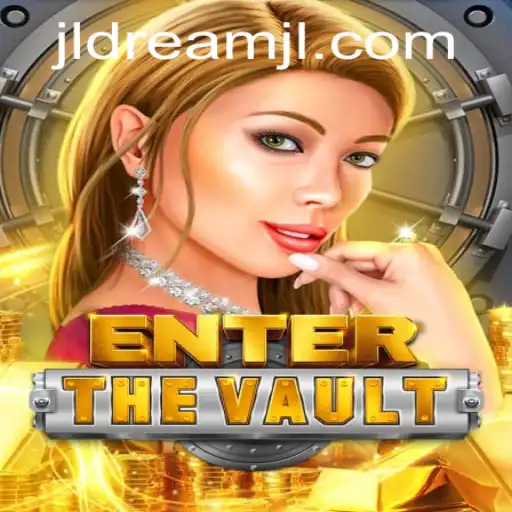 EntertheVault: A Dive into the World of DreamJL - The Ultimate Game Experience